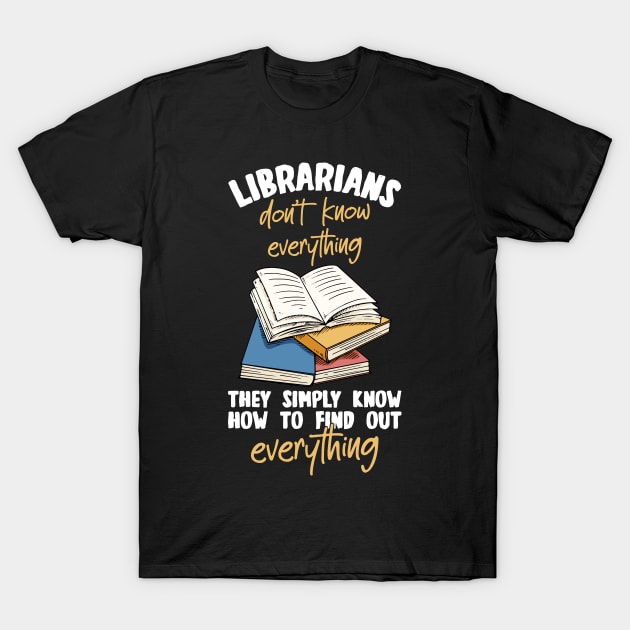 Librarians They Simply Know Everything T-Shirt by White Martian